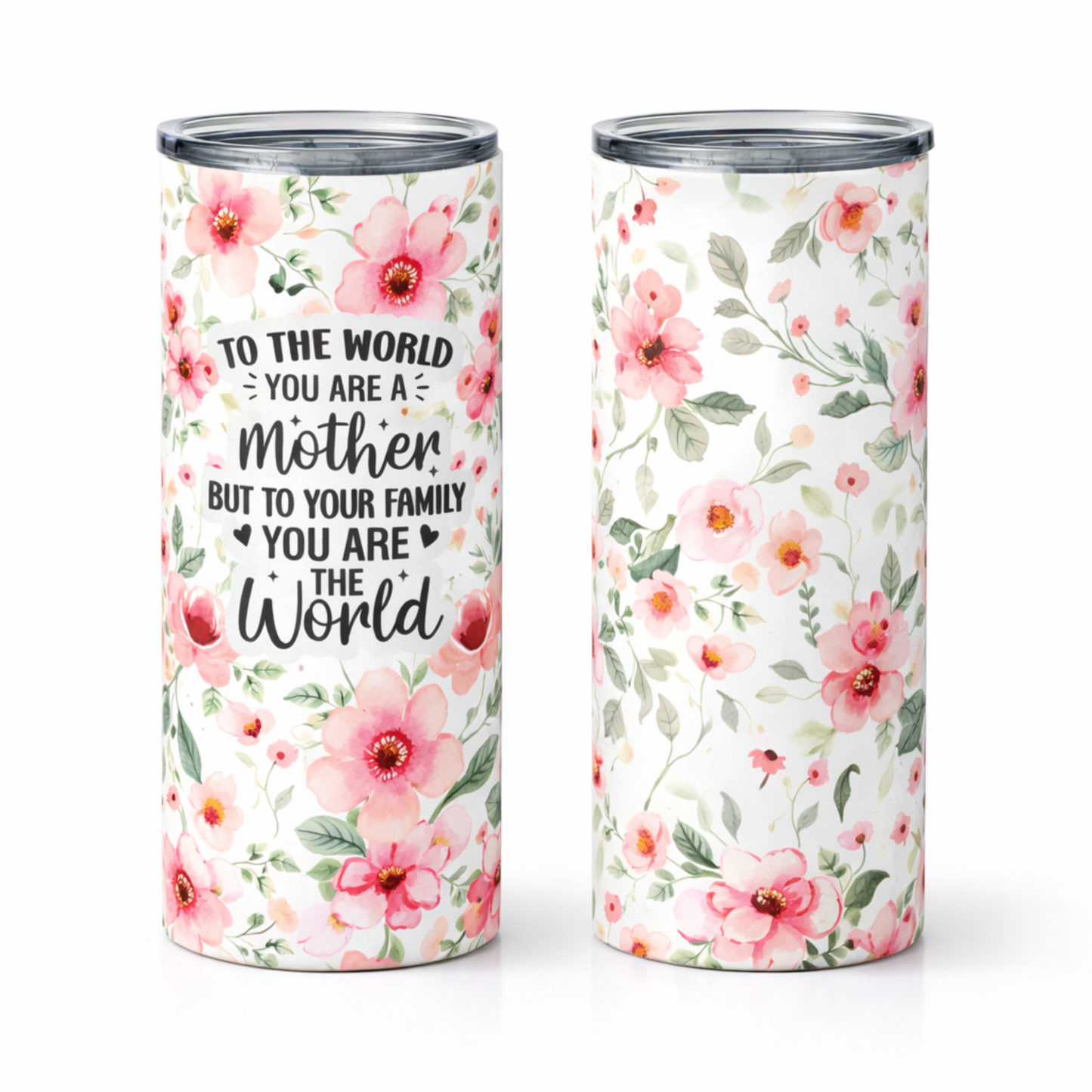Mother Floral 20 oz Skinny Tumbler – “To The World You Are A Mother” Gift