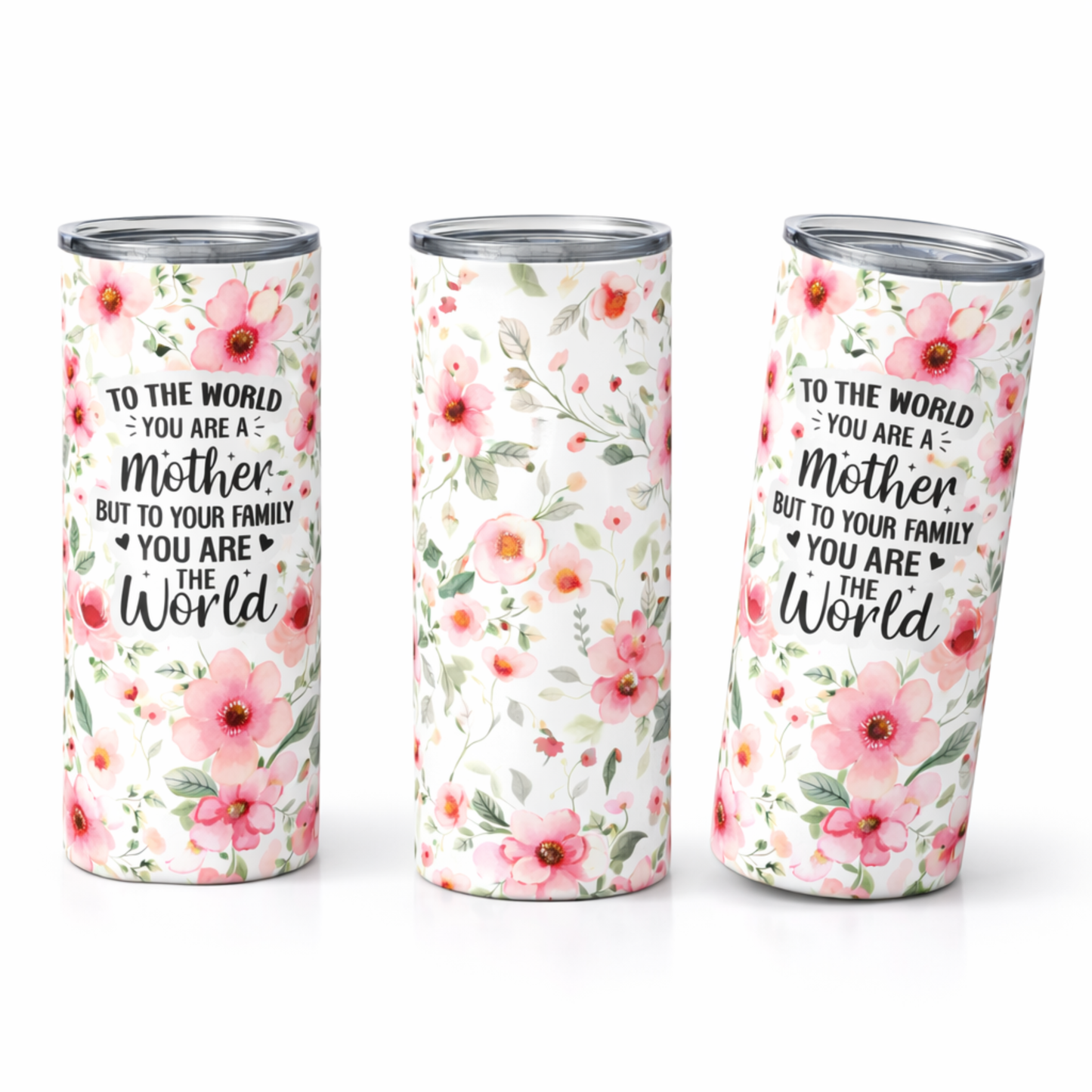 Mother Floral 20 oz Skinny Tumbler – “To The World You Are A Mother” Gift